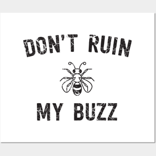 Don't ruin my buzz beers Posters and Art